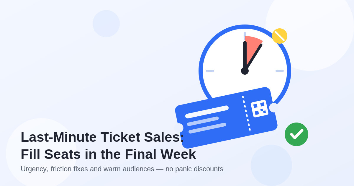 Flat illustration of a clock at five minutes to twelve with a highlighted red wedge, a blue event ticket with QR code, and a green check mark, titled Last-Minute Ticket Sales: Fill Seats in the Final Week