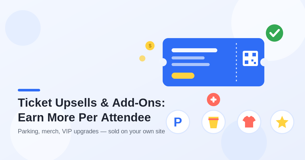 Flat illustration of an event ticket with a plus sign and add-on icons for parking, drinks, merchandise, and VIP, titled Ticket Upsells and Add-Ons: Earn More Per Attendee
